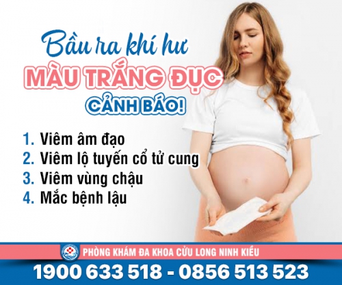 Bầu ra khí hư màu trắng đục cảnh báo bệnh nguy hiểm