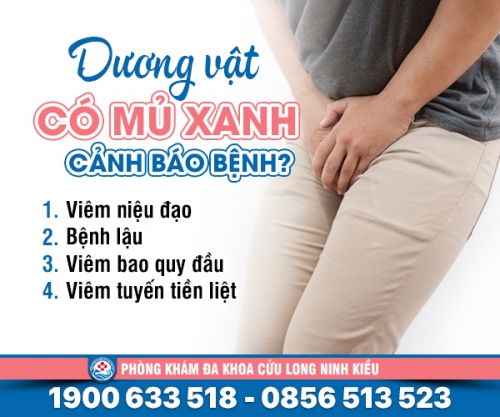 Cảnh báo: Dương vật có mủ xanh đừng chủ quan