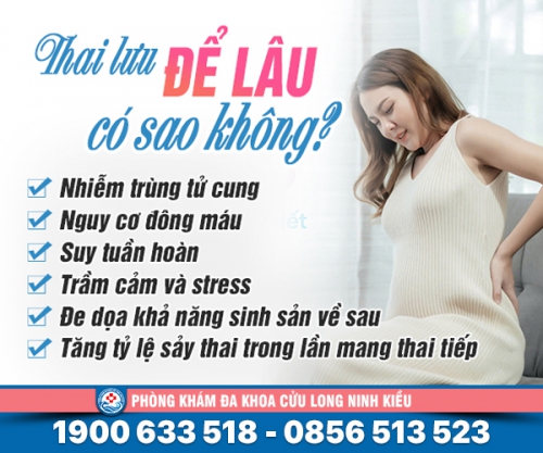 Lý giải: thai lưu để lâu có sao không?