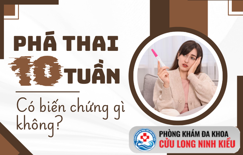 Phá thai 10 tuần có biến chứng gì không? Đọc ngay để phòng tránh