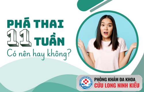 Phá thai 11 tuần có nên hay không? Chuyên gia lên tiếng
