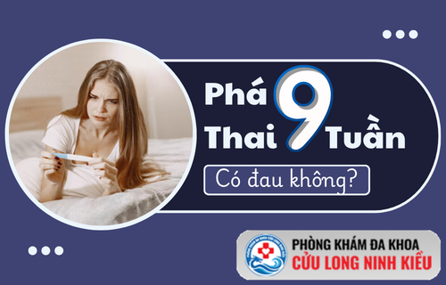 Phá thai 9 tuần có đau không? Hé lộ cách phá thai an toàn, không đau